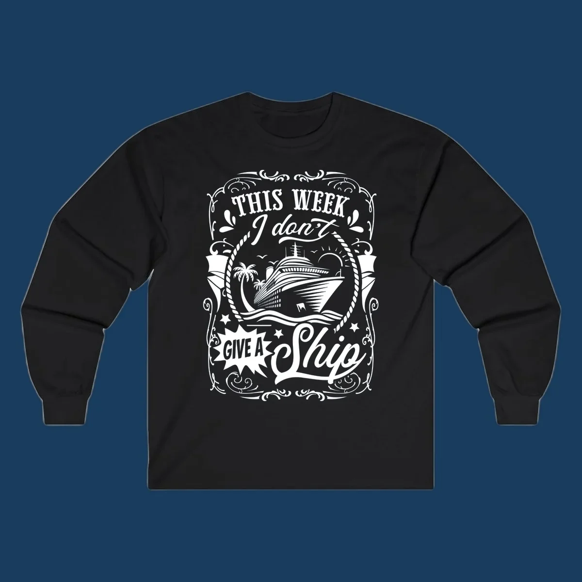 This Week I Don't Give A Ship cruise ship design with text and tropical elements.
