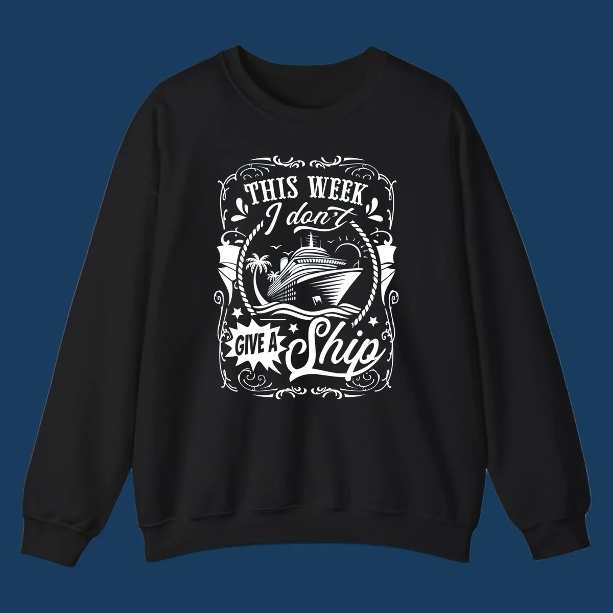This Week I Don't Give A Ship cruise ship design with text and tropical elements.