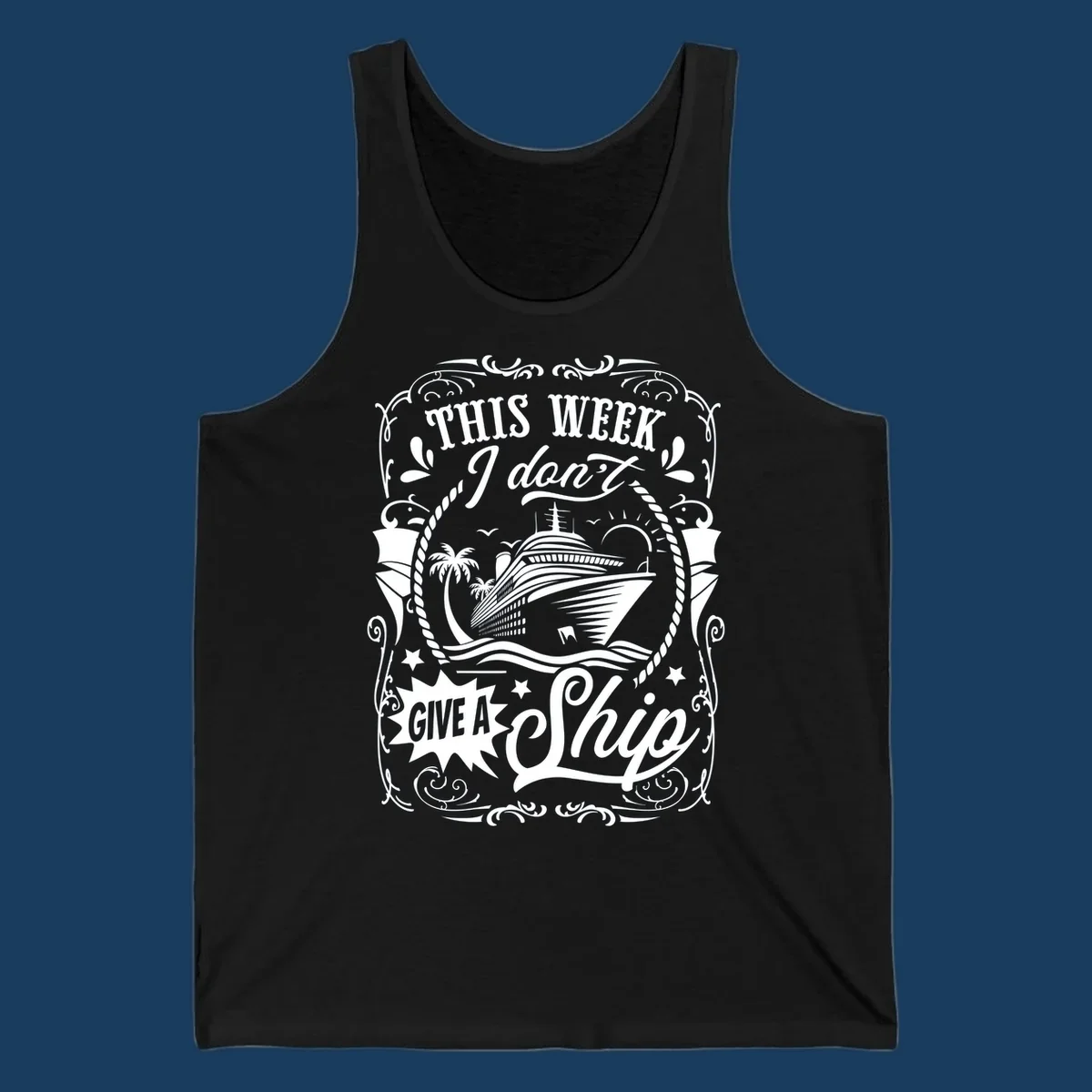 This Week I Don't Give A Ship cruise ship design with text and tropical elements.