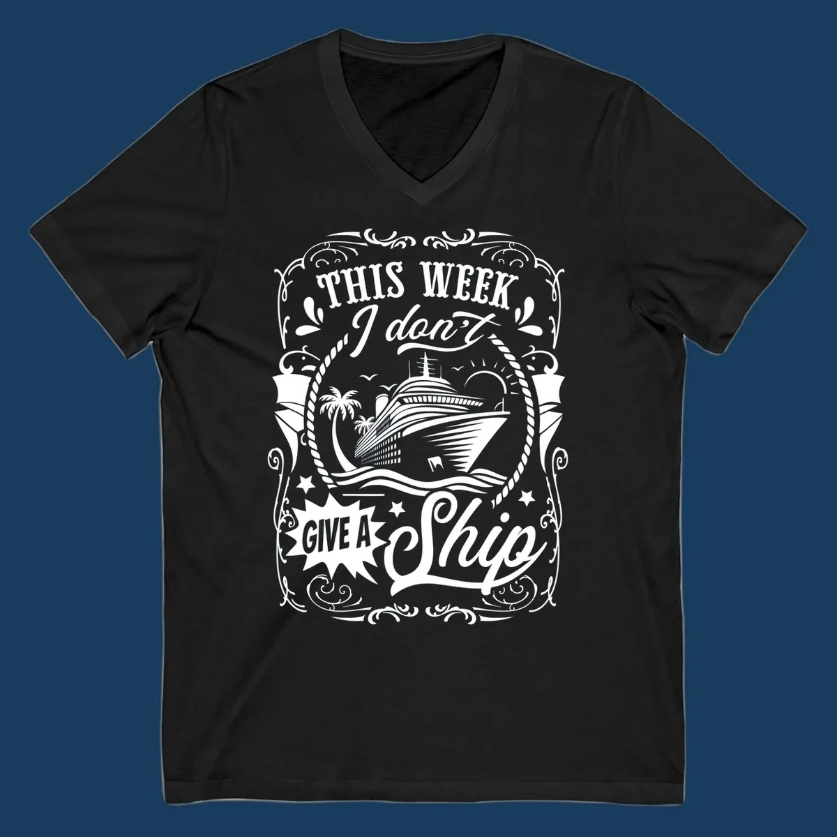 This Week I Don't Give A Ship cruise ship design with text and tropical elements.