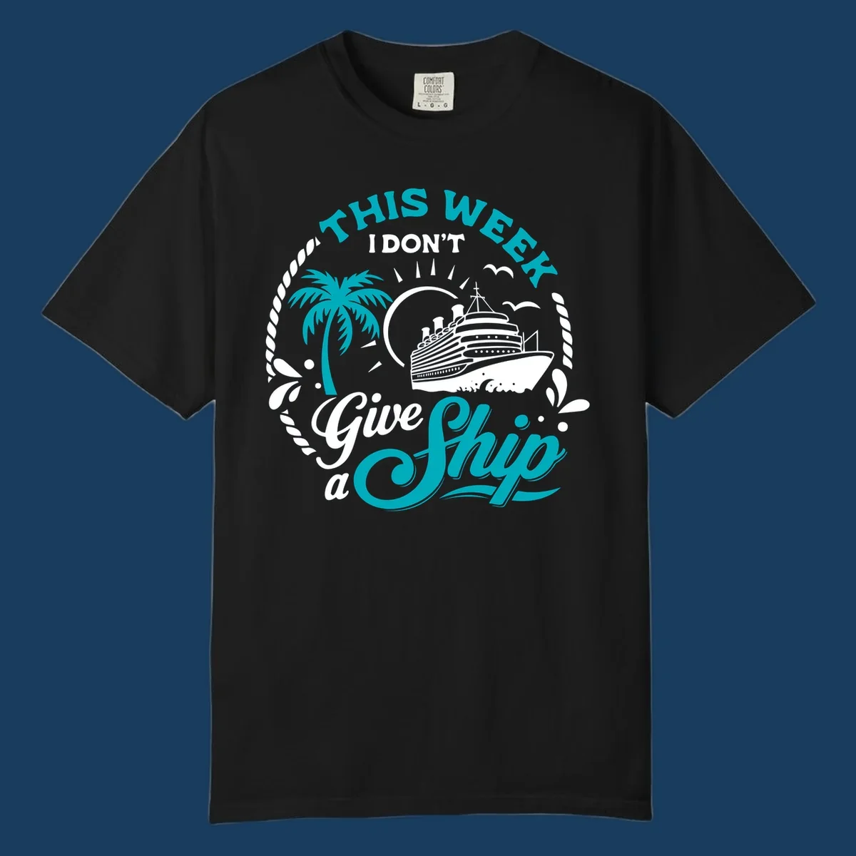 This Week I Don't Give A Ship cruise design with ship, palm tree, and text.