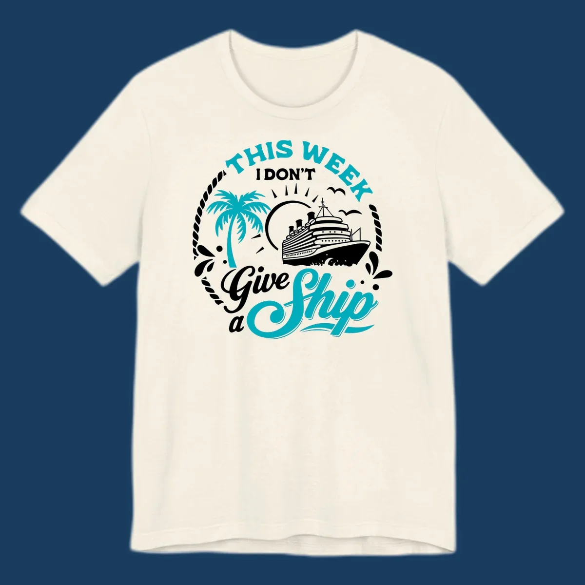 This Week I Don't Give A Ship cruise design with ship, palm tree, and text.