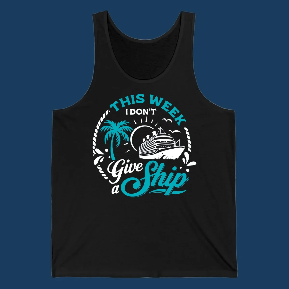 This Week I Don't Give A Ship cruise design with ship, palm tree, and text.