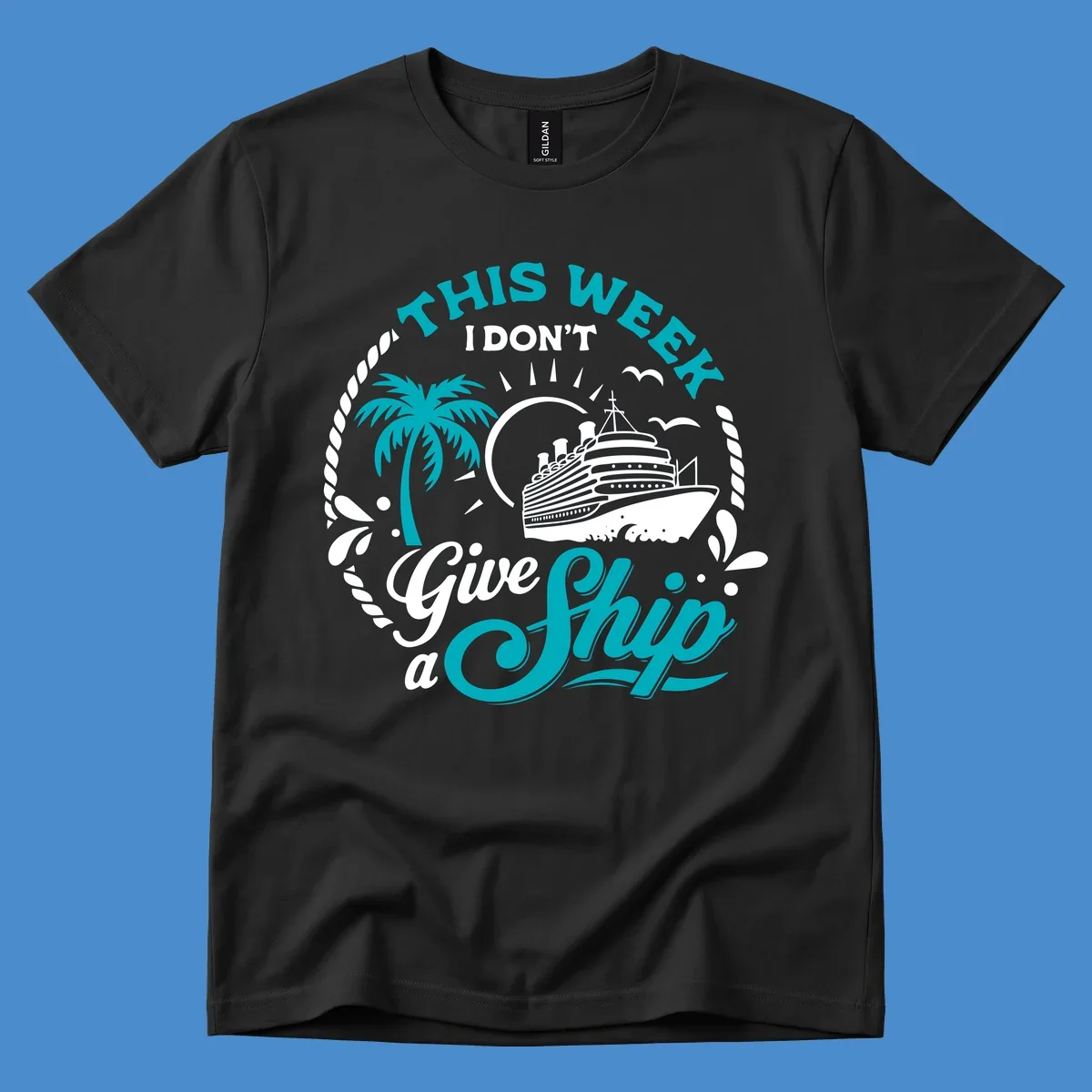 This Week I Don't Give A Ship cruise design with ship, palm tree, and text.