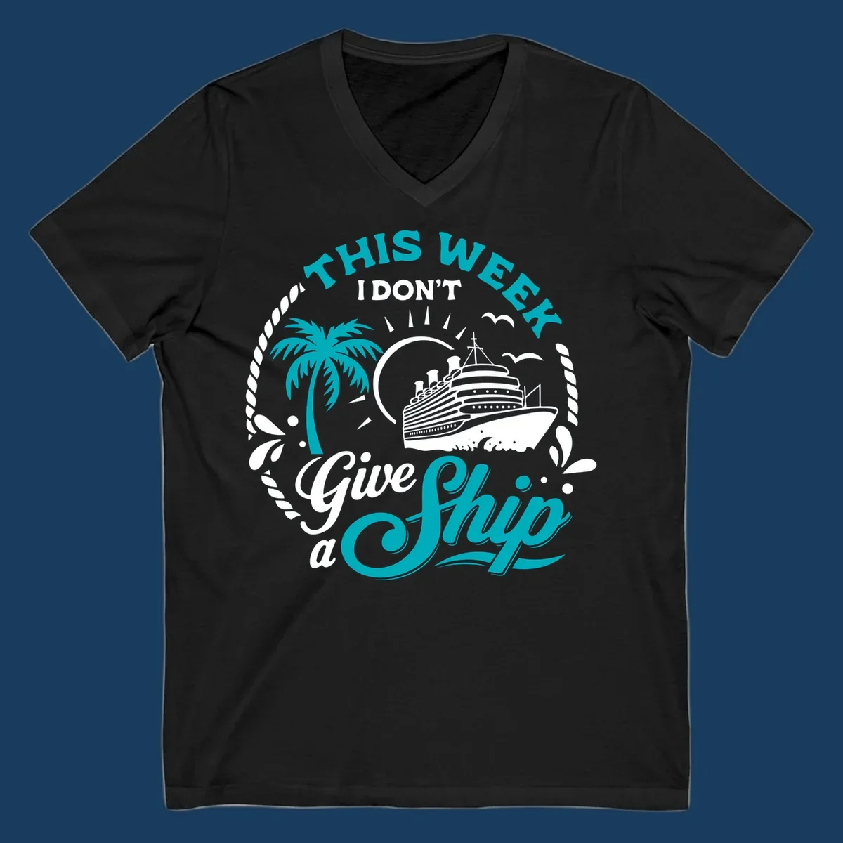This Week I Don't Give A Ship cruise design with ship, palm tree, and text.