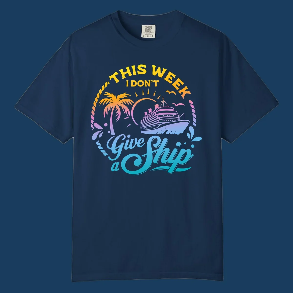 Cruise ship with palm tree, sun, and text 'This Week I Don't Give A Ship'.