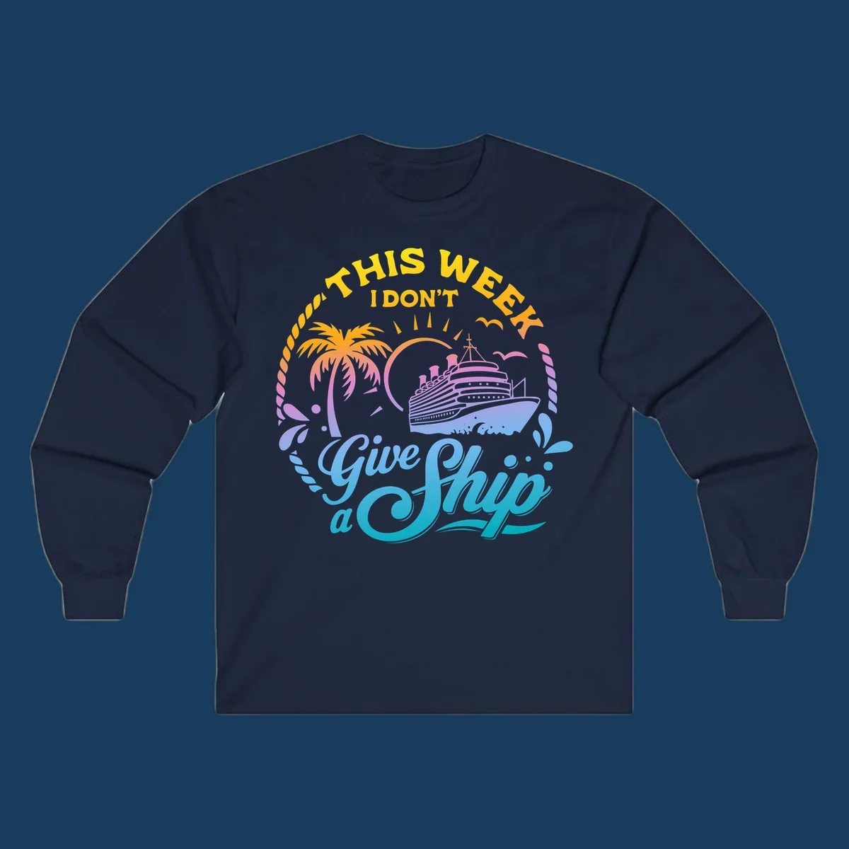 Cruise ship with palm tree, sun, and text 'This Week I Don't Give A Ship'.