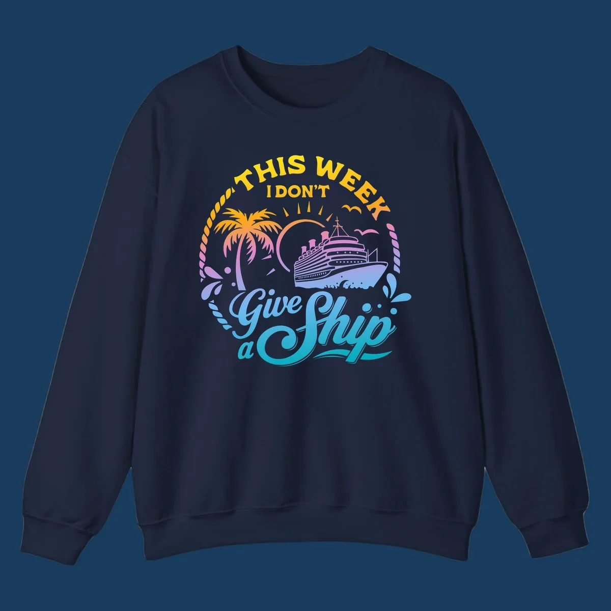 Cruise ship with palm tree, sun, and text 'This Week I Don't Give A Ship'.