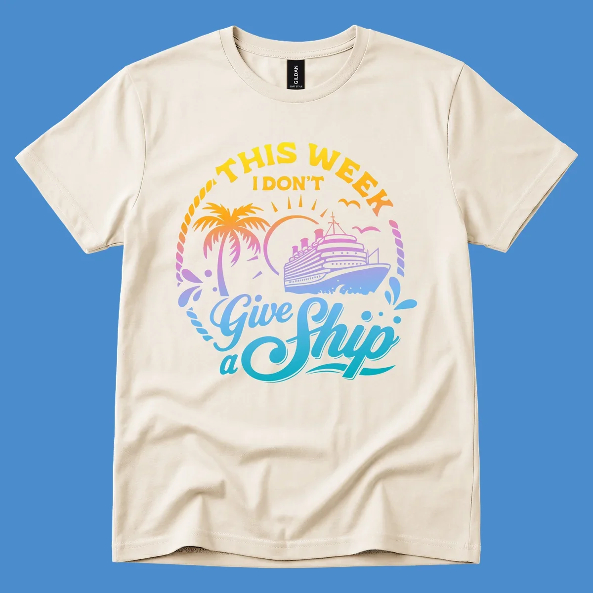 Cruise ship with palm tree, sun, and text 'This Week I Don't Give A Ship'.