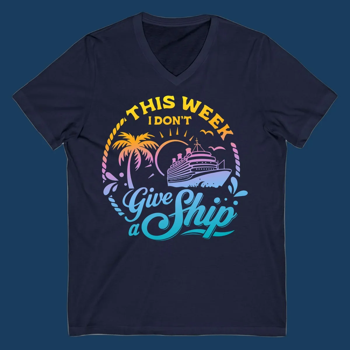 Cruise ship with palm tree, sun, and text 'This Week I Don't Give A Ship'.