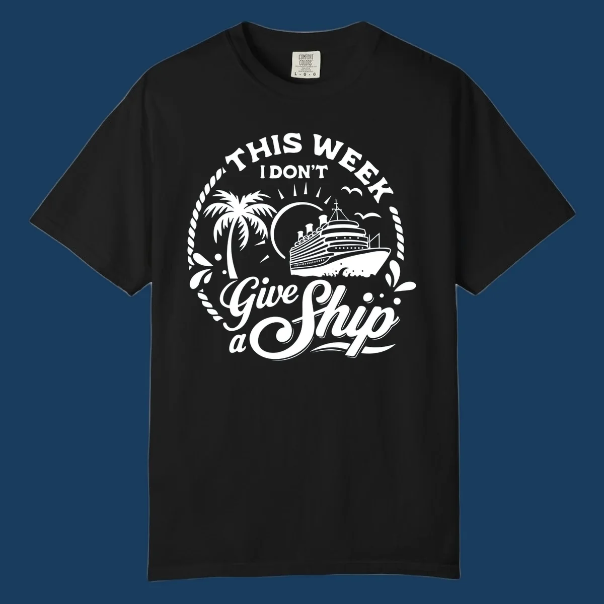 This Week I Don't Give A Ship cruise design with ship, palm tree, and text.