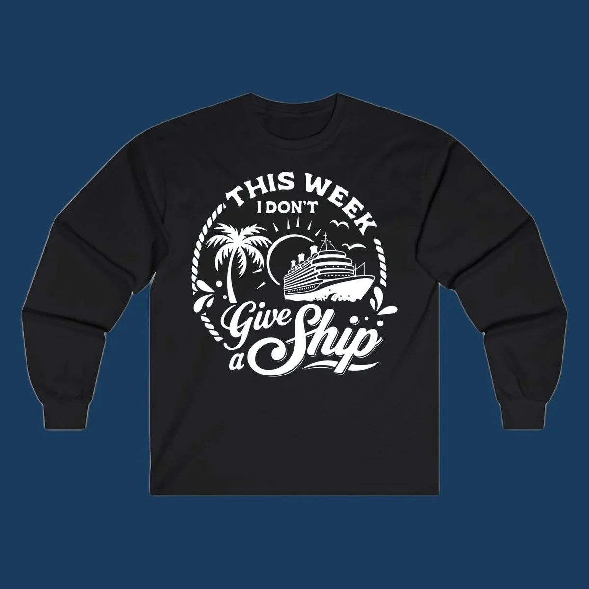 This Week I Don't Give A Ship cruise design with ship, palm tree, and text.