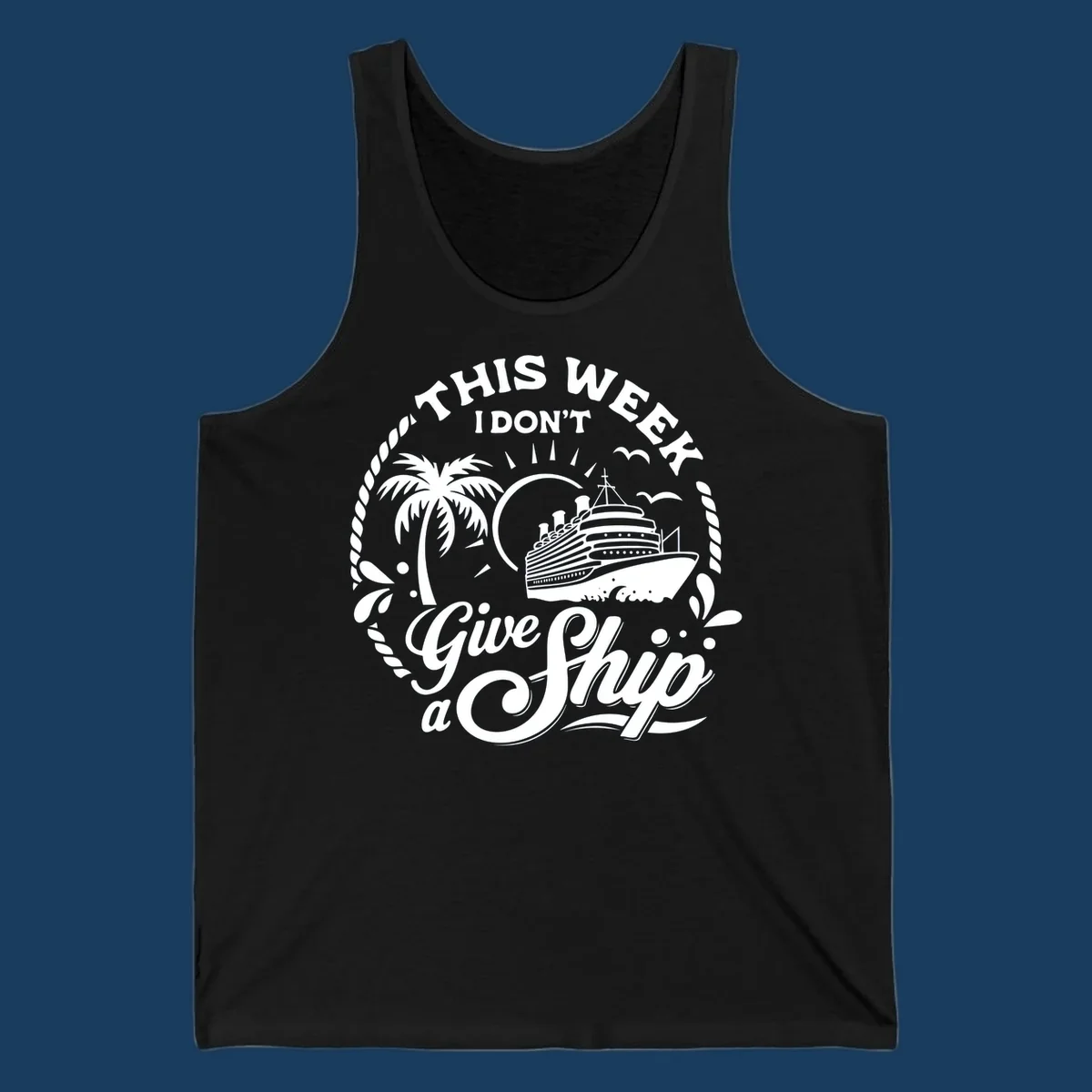 This Week I Don't Give A Ship cruise design with ship, palm tree, and text.
