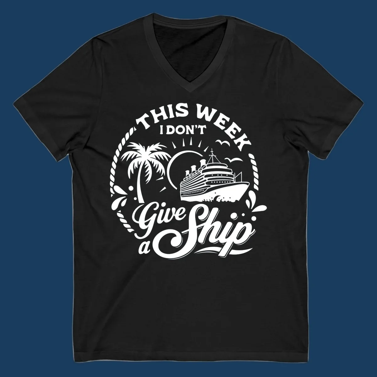 This Week I Don't Give A Ship cruise design with ship, palm tree, and text.