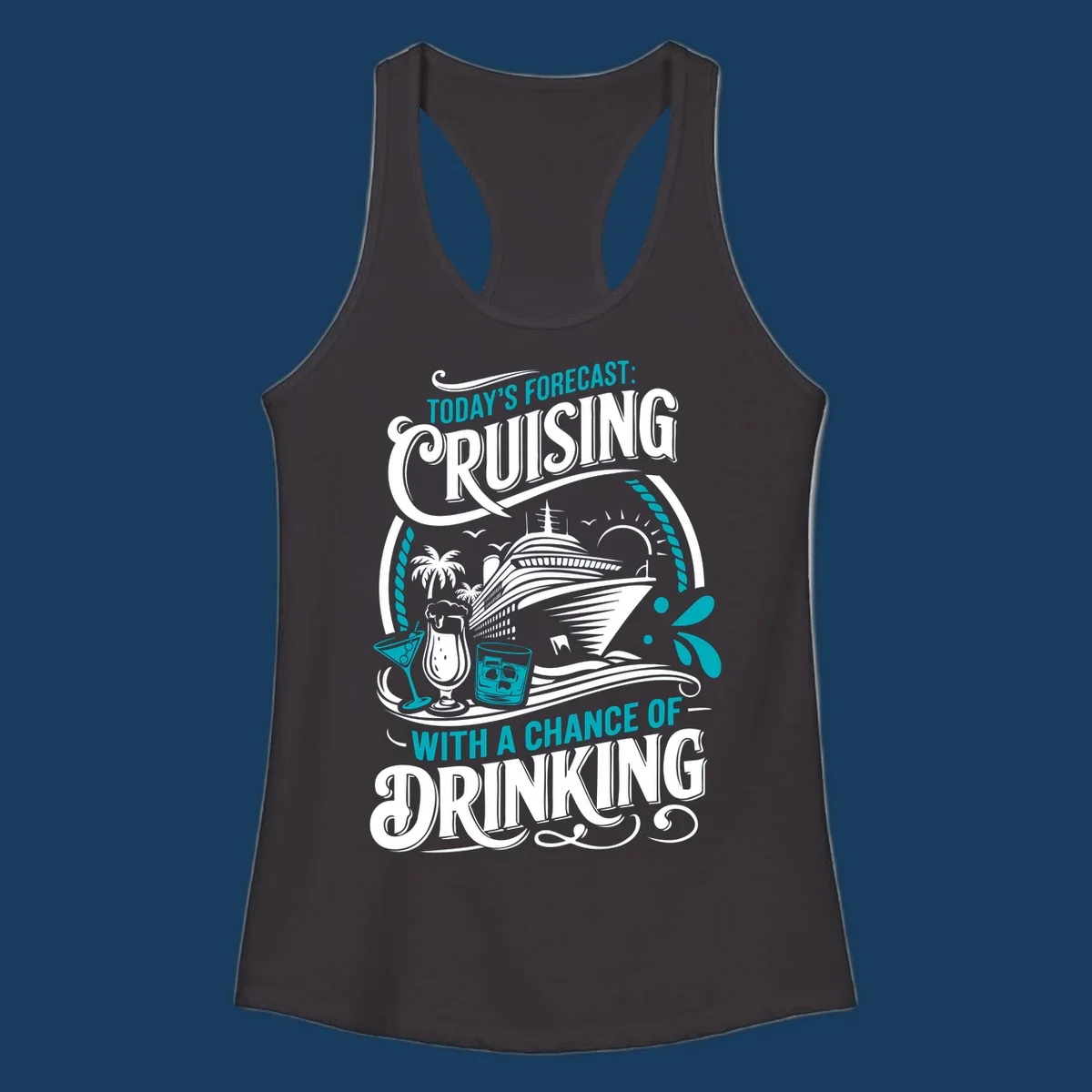 Illustration of a cruise ship with drinks and palm trees, text reads 'Today's Forecast: Cruising With A Chance Of Drinking'.