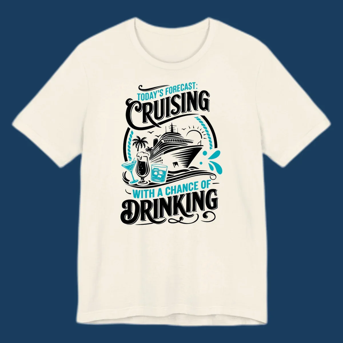 Illustration of a cruise ship with drinks and palm trees, text reads 'Today's Forecast: Cruising With A Chance Of Drinking'.