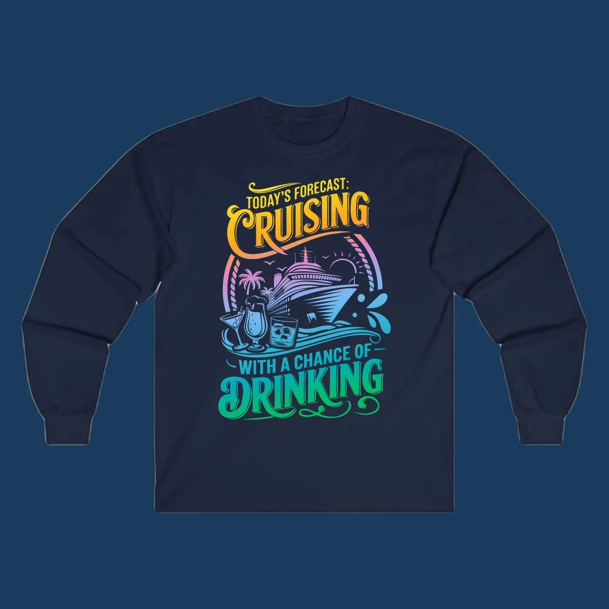 Text and illustration of a cruise ship with drinks, saying 'Today's Forecast: Cruising With a Chance of Drinking'.