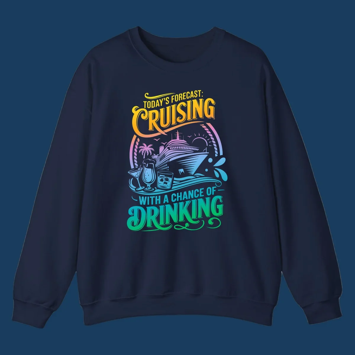 Text and illustration of a cruise ship with drinks, saying 'Today's Forecast: Cruising With a Chance of Drinking'.
