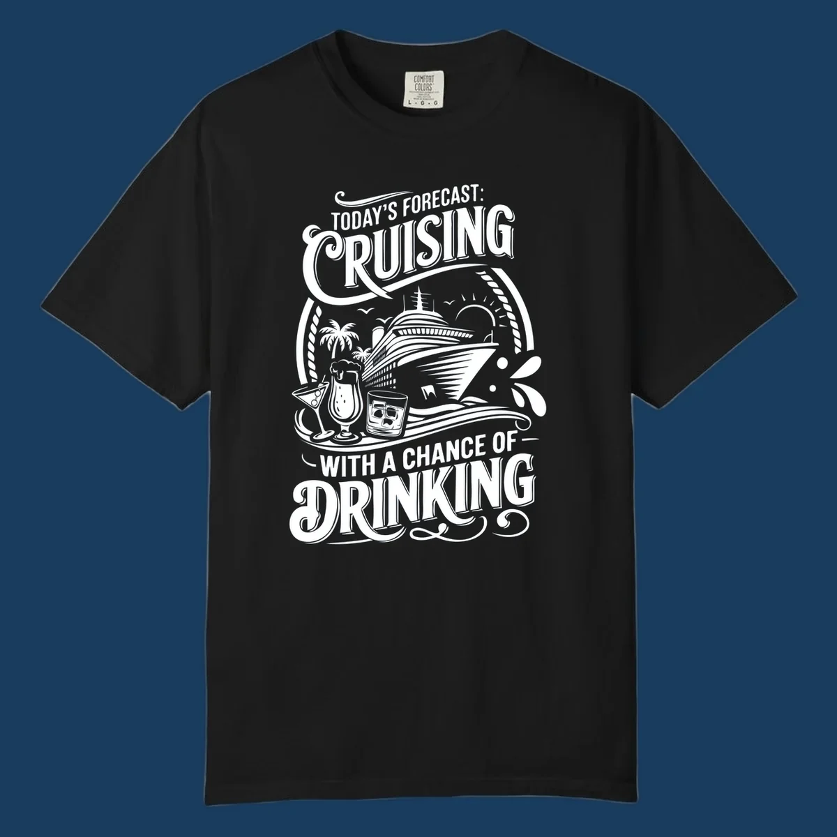 Typography design forecasting cruising with a chance of drinking, with cruise ship and drinks.