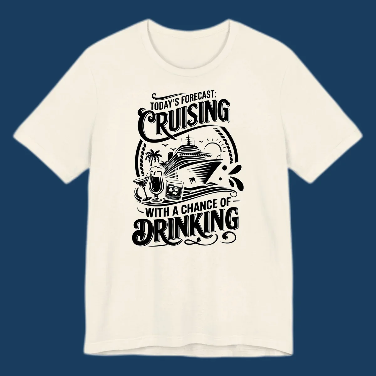 Typography design forecasting cruising with a chance of drinking, with cruise ship and drinks.
