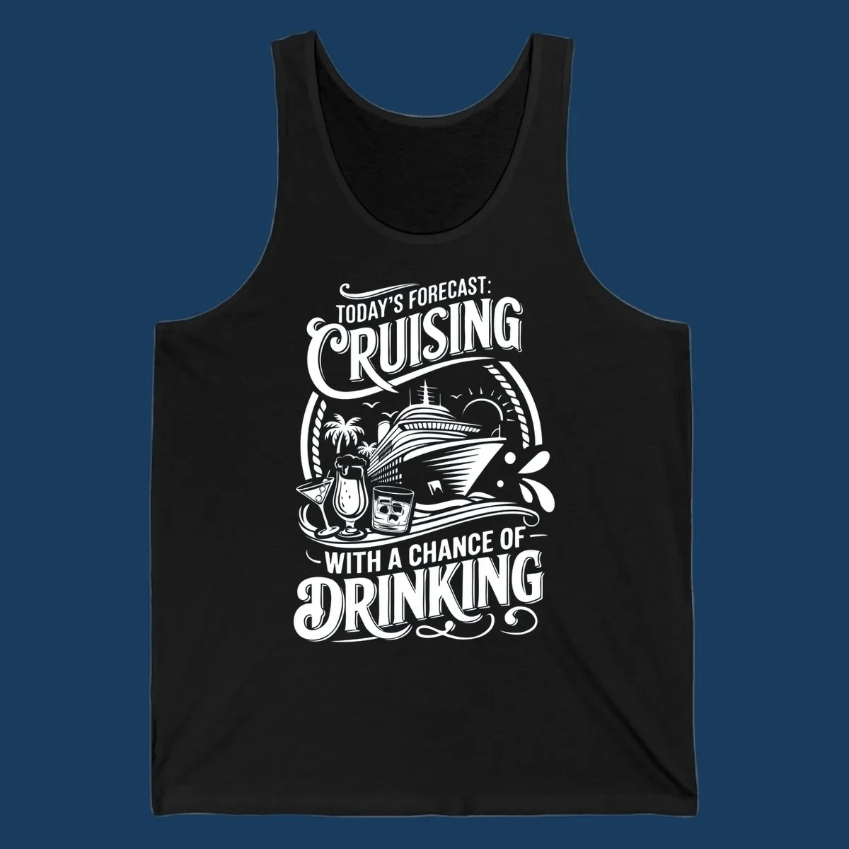 Typography design forecasting cruising with a chance of drinking, with cruise ship and drinks.