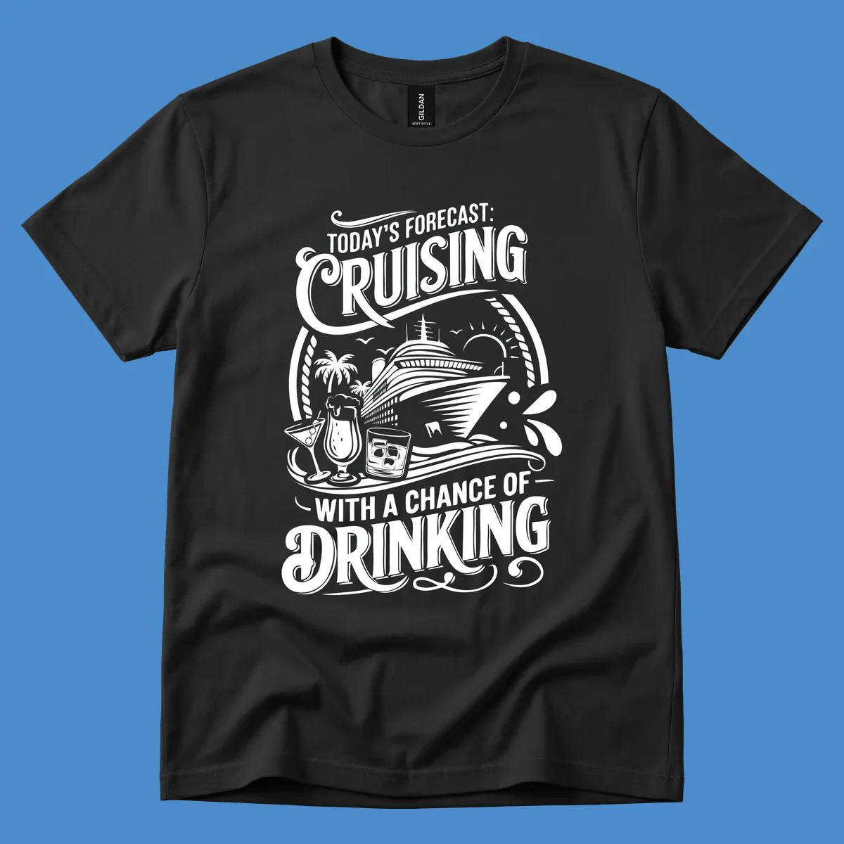 Typography design forecasting cruising with a chance of drinking, with cruise ship and drinks.