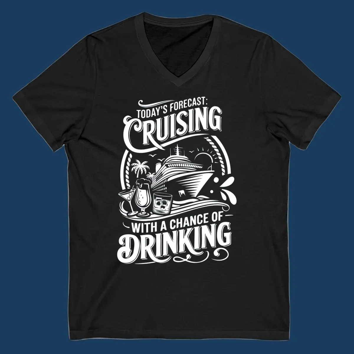 Typography design forecasting cruising with a chance of drinking, with cruise ship and drinks.