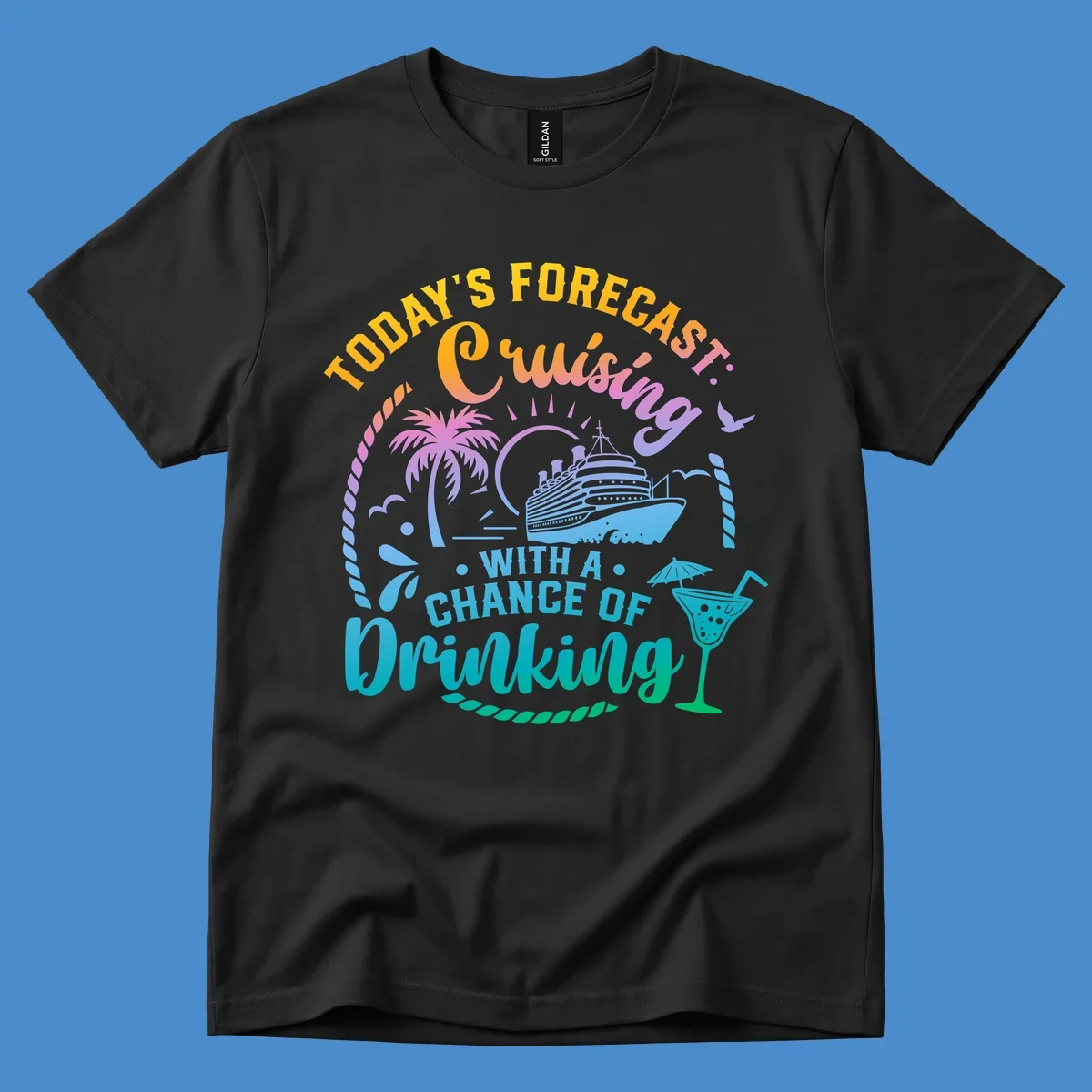 Text and graphics of a cruise ship, palm trees, and a drink with the phrase 'Today's Forecast Cruising With A Chance Of Drinking'.
