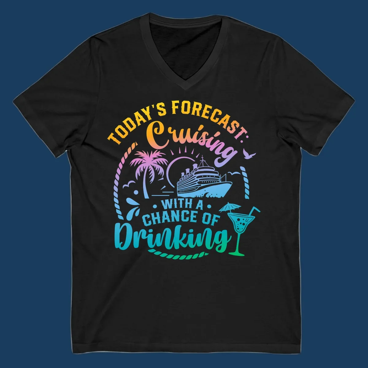 Text and graphics of a cruise ship, palm trees, and a drink with the phrase 'Today's Forecast Cruising With A Chance Of Drinking'.