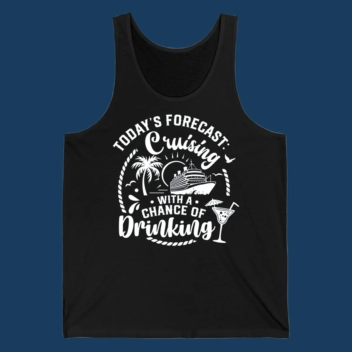 Text design 'Today's Forecast Cruising With A Chance Of Drinking' with cruise ship and palm tree illustrations.