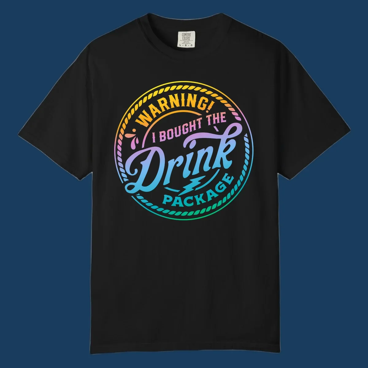 Warning I Bought The Drink Package circular badge design with colorful gradient text.