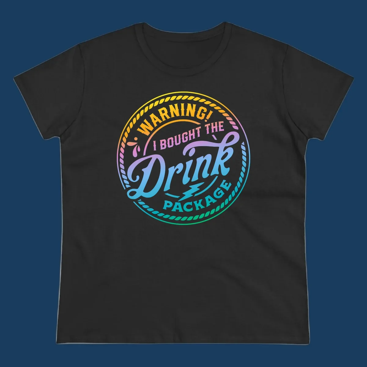 Warning I Bought The Drink Package circular badge design with colorful gradient text.