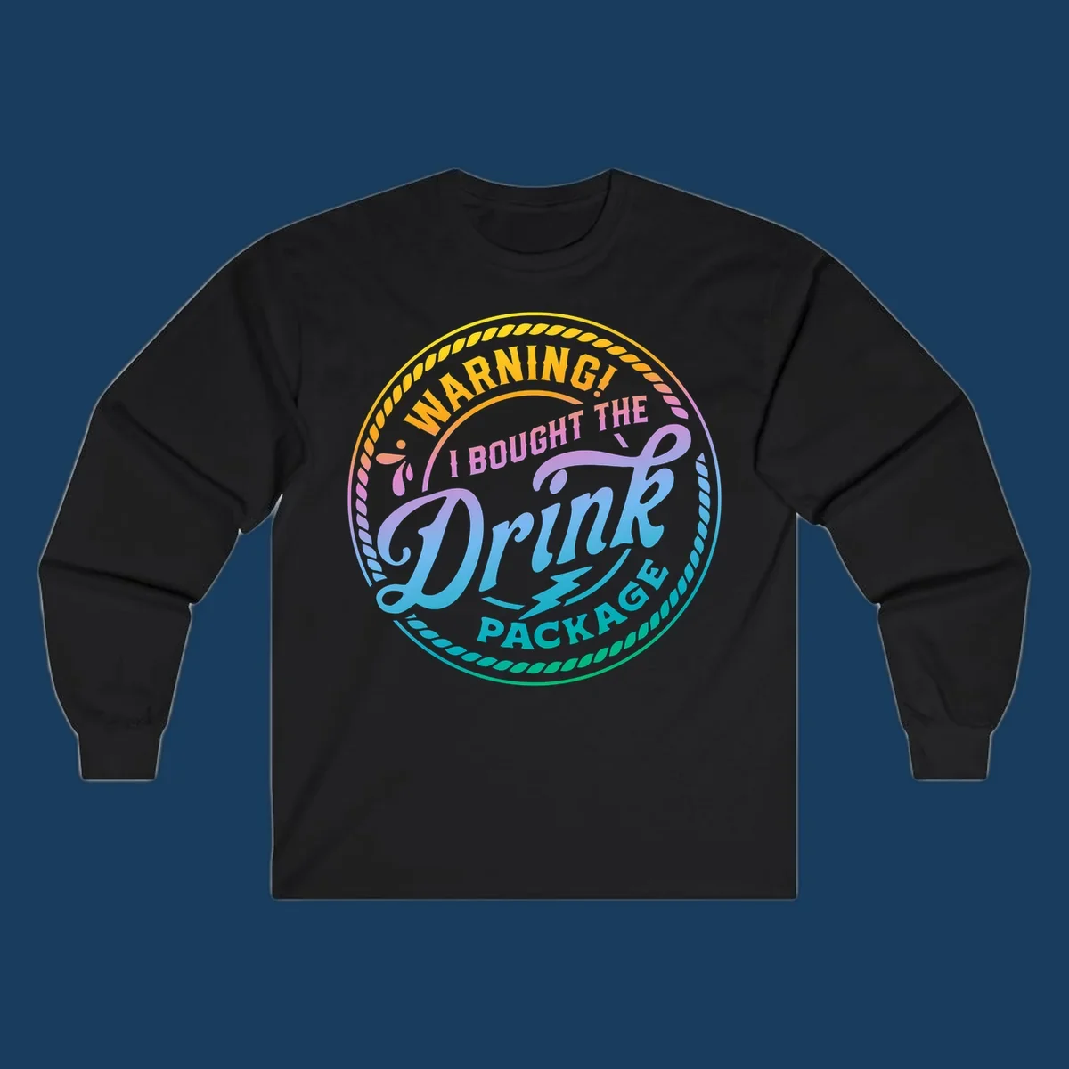 Warning I Bought The Drink Package circular badge design with colorful gradient text.