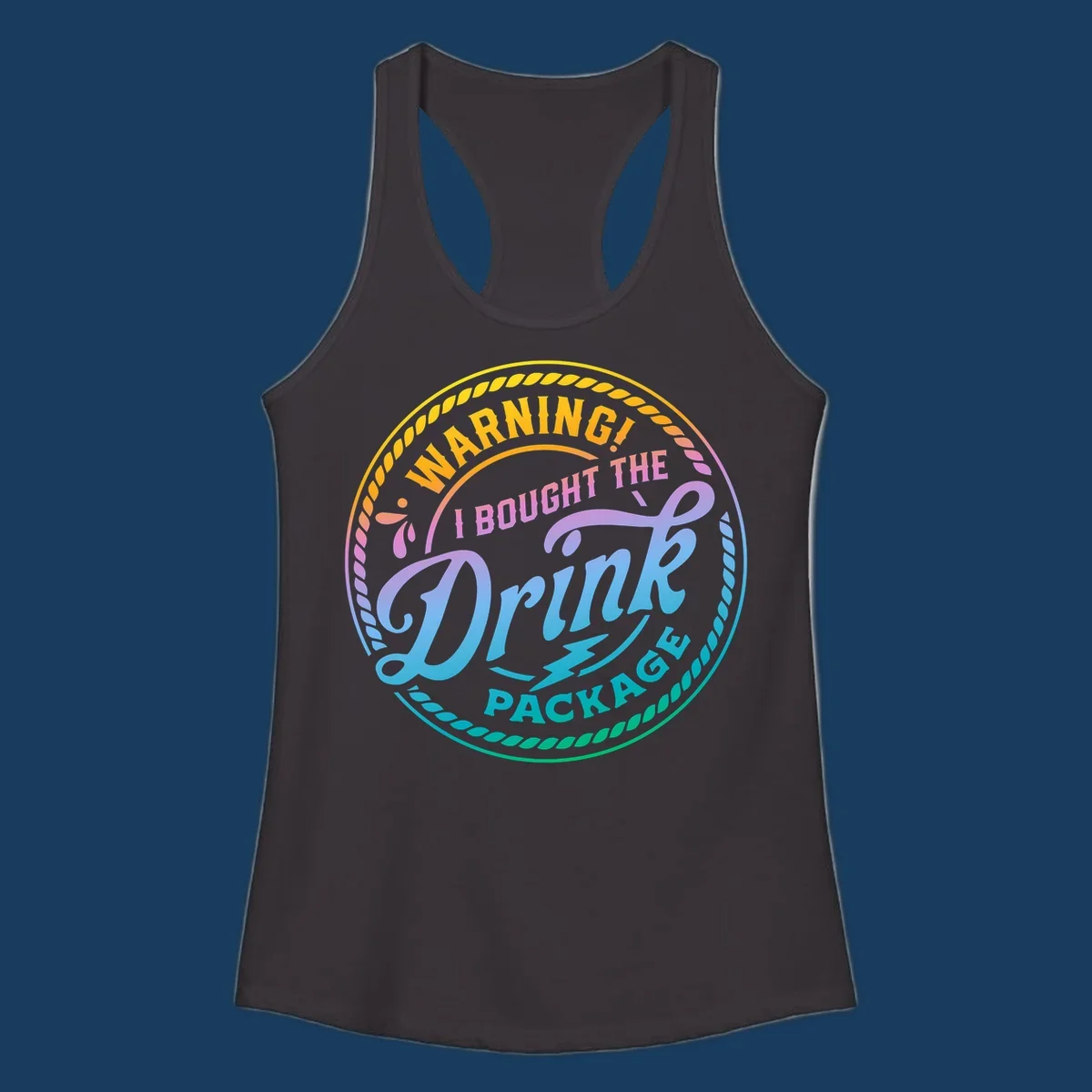 Warning I Bought The Drink Package circular badge design with colorful gradient text.