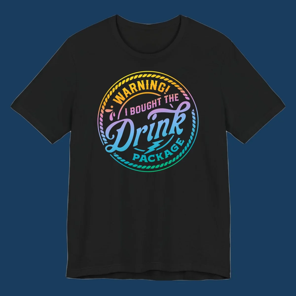 Warning I Bought The Drink Package circular badge design with colorful gradient text.