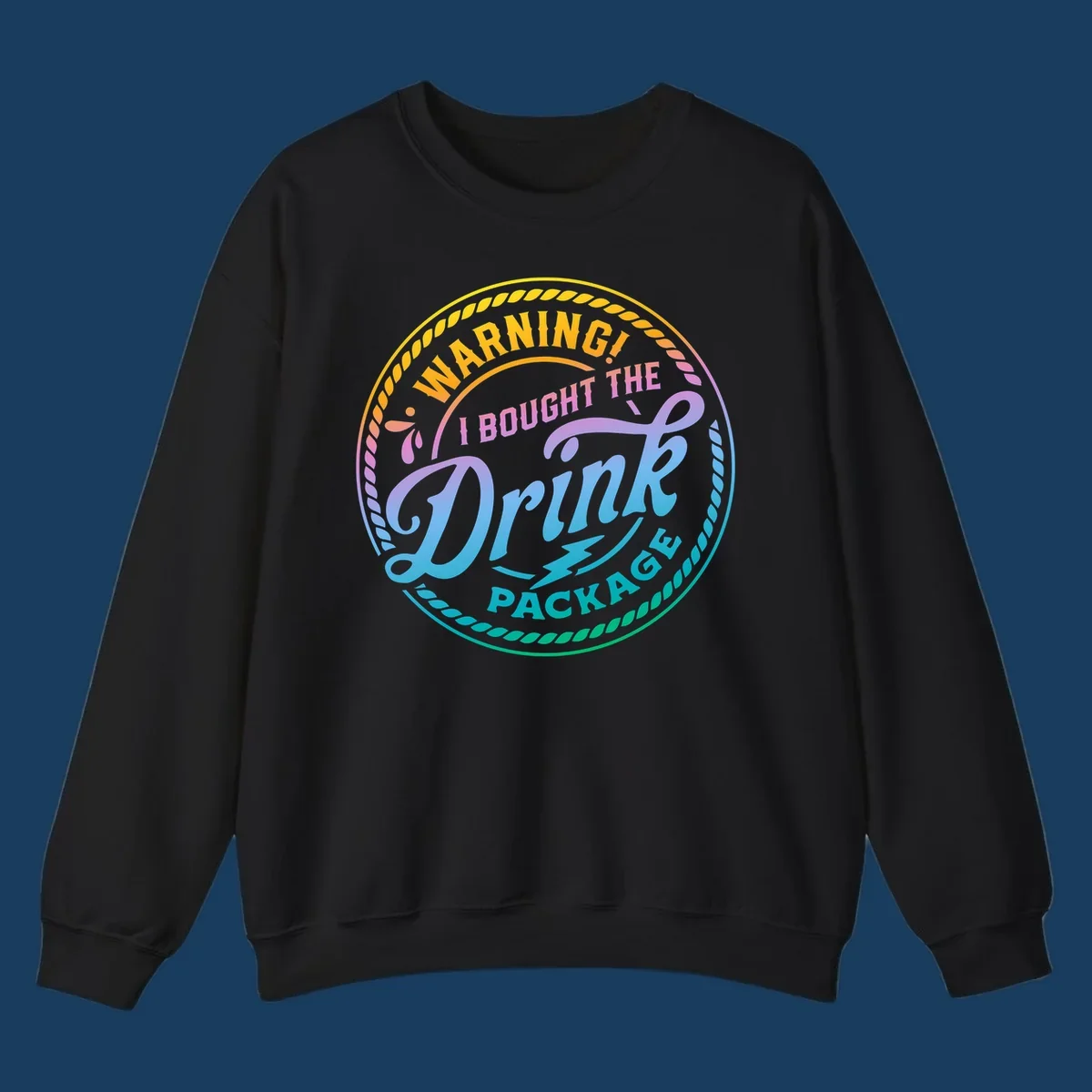 Warning I Bought The Drink Package circular badge design with colorful gradient text.