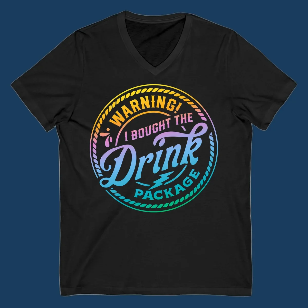 Warning I Bought The Drink Package circular badge design with colorful gradient text.