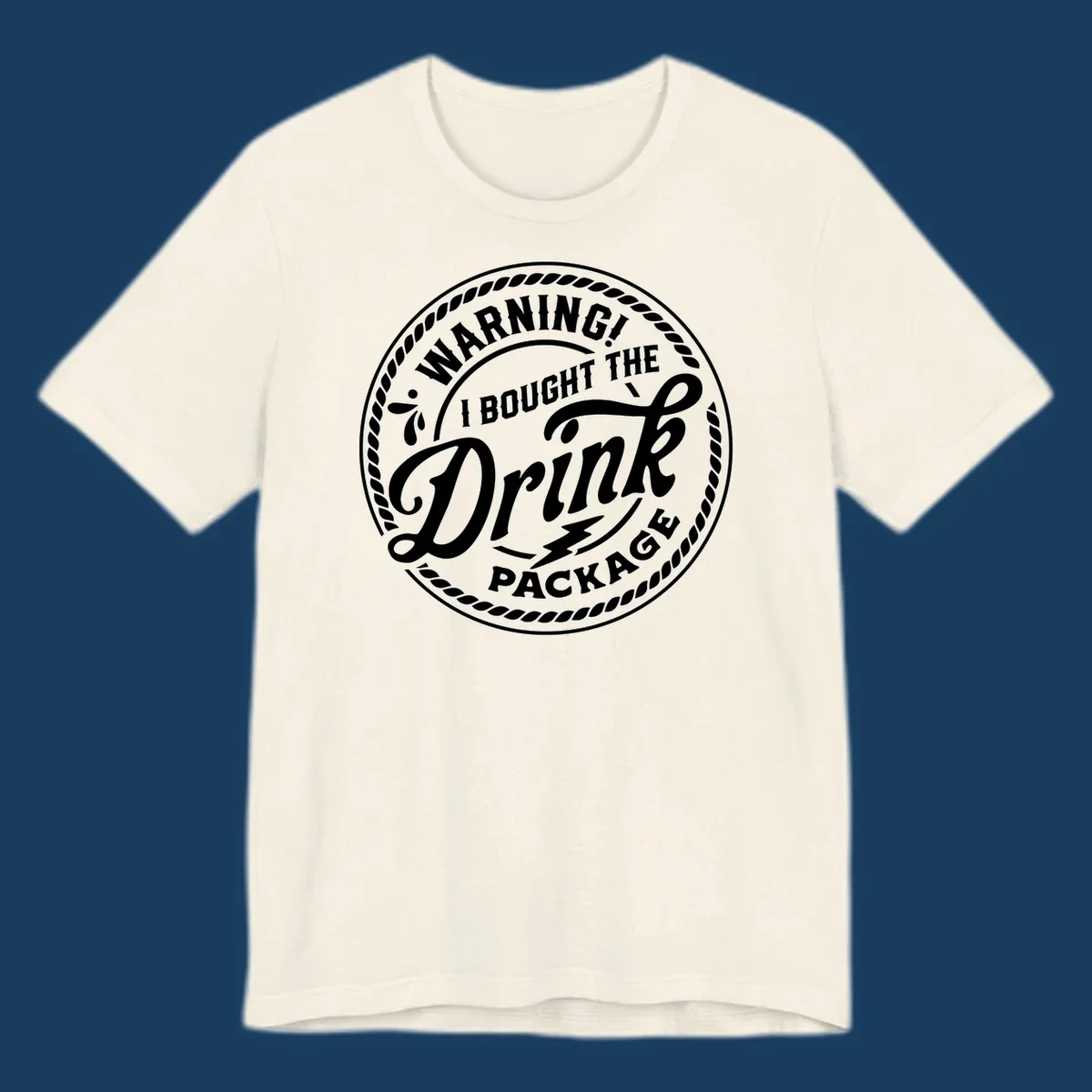 Circular badge design with rope border and text 'WARNING! I BOUGHT THE Drink PACKAGE', drink package warning concept.