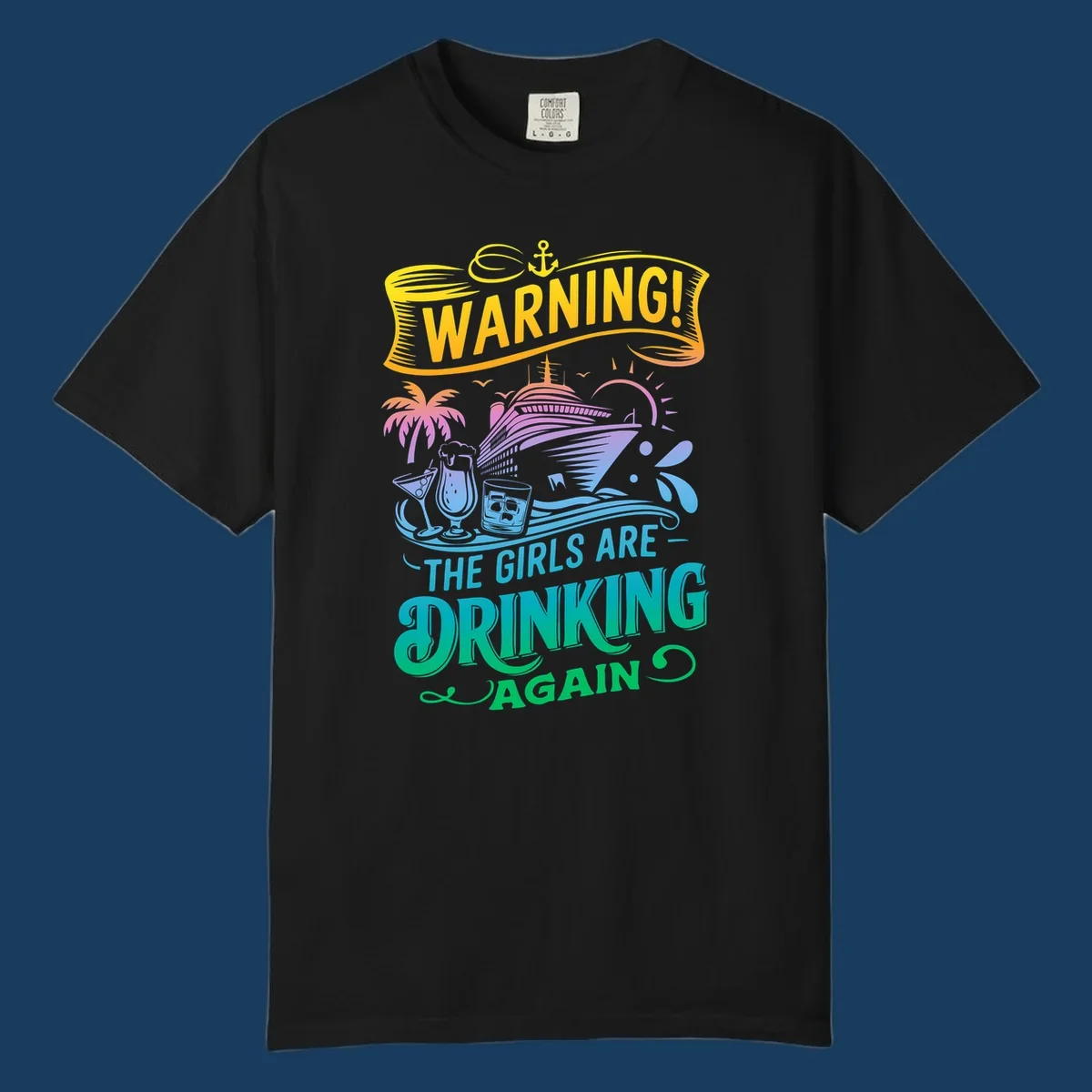 Warning the girls are drinking again cruise ship and drinks illustration for funny cruise shirts