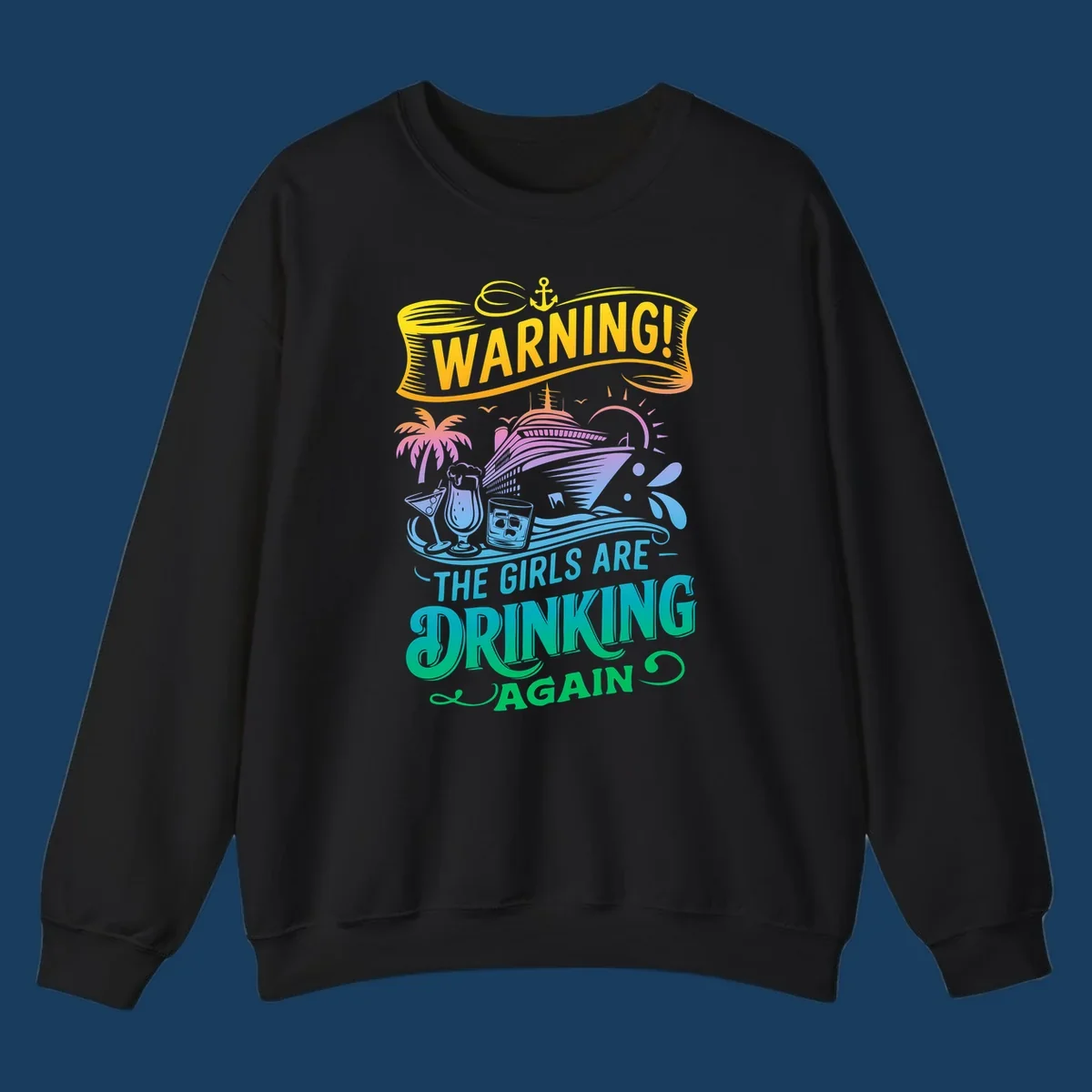 Warning the girls are drinking again cruise ship and drinks illustration for funny cruise shirts