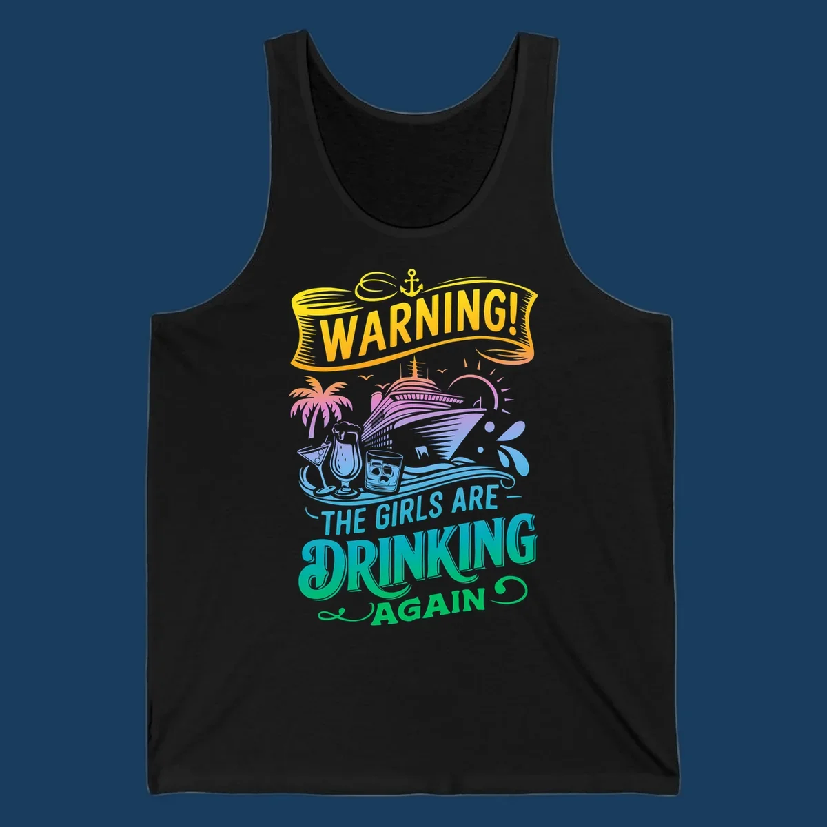 Warning the girls are drinking again cruise ship and drinks illustration for funny cruise shirts