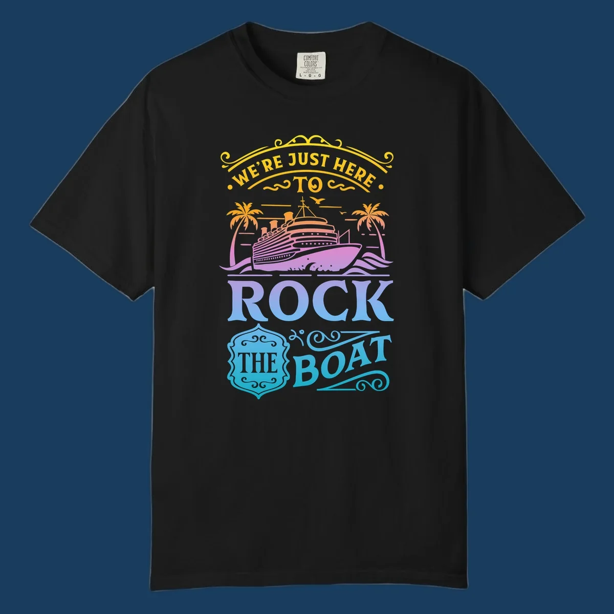 We're Just Here To Rock The Boat cruise ship design with palm trees and waves.