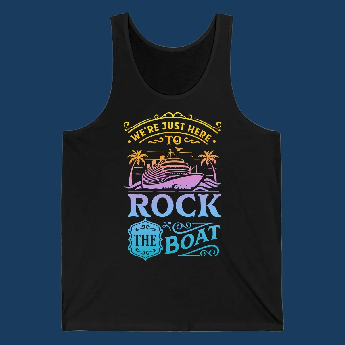 We're Just Here To Rock The Boat cruise ship design with palm trees and waves.