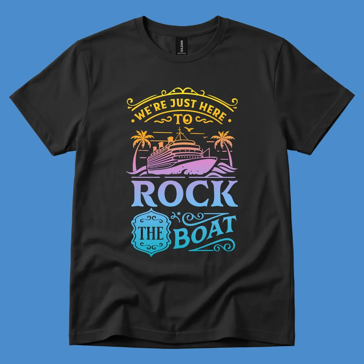 We're Just Here To Rock The Boat cruise ship design with palm trees and waves.