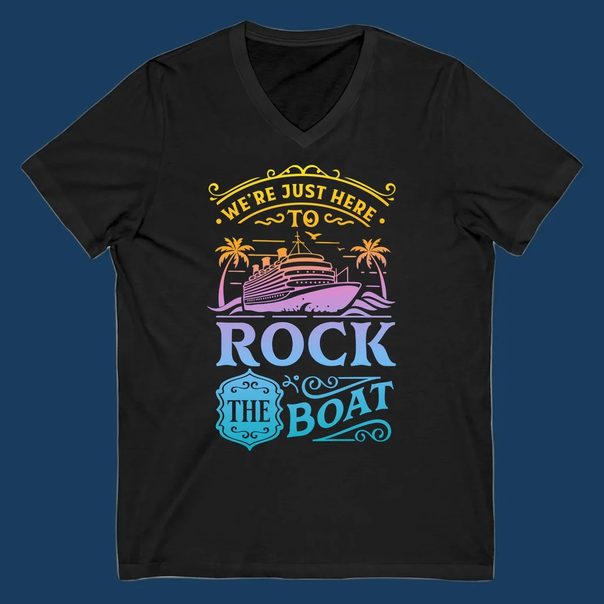 We're Just Here To Rock The Boat cruise ship design with palm trees and waves.