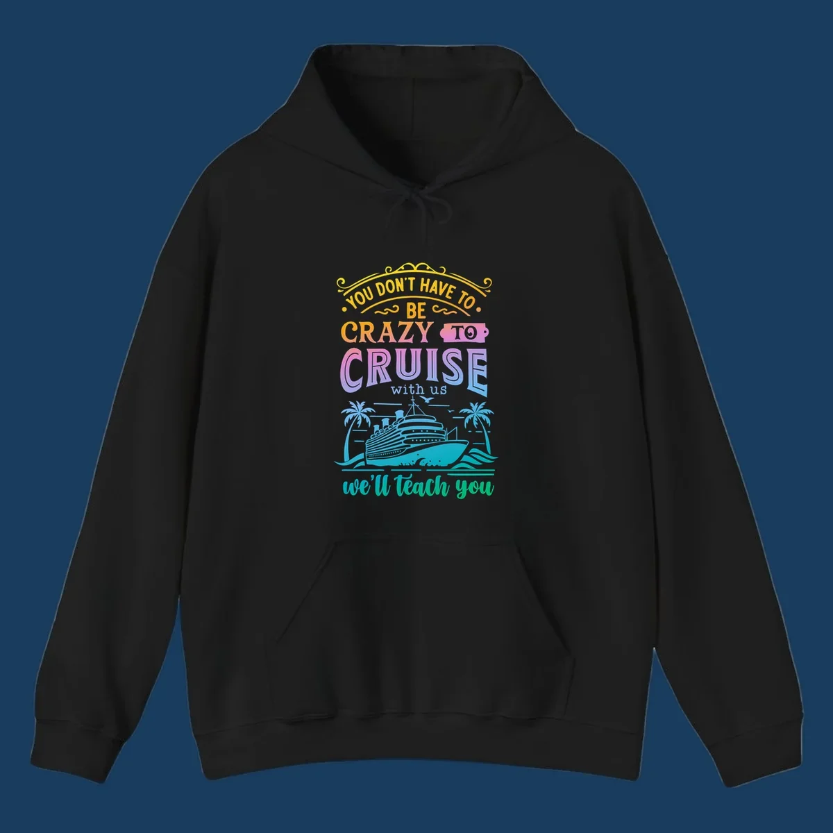 Text reads "You Don't Have To Be Crazy To Cruise With Us, We'll Teach You" with a cruise ship and palm trees illustration.