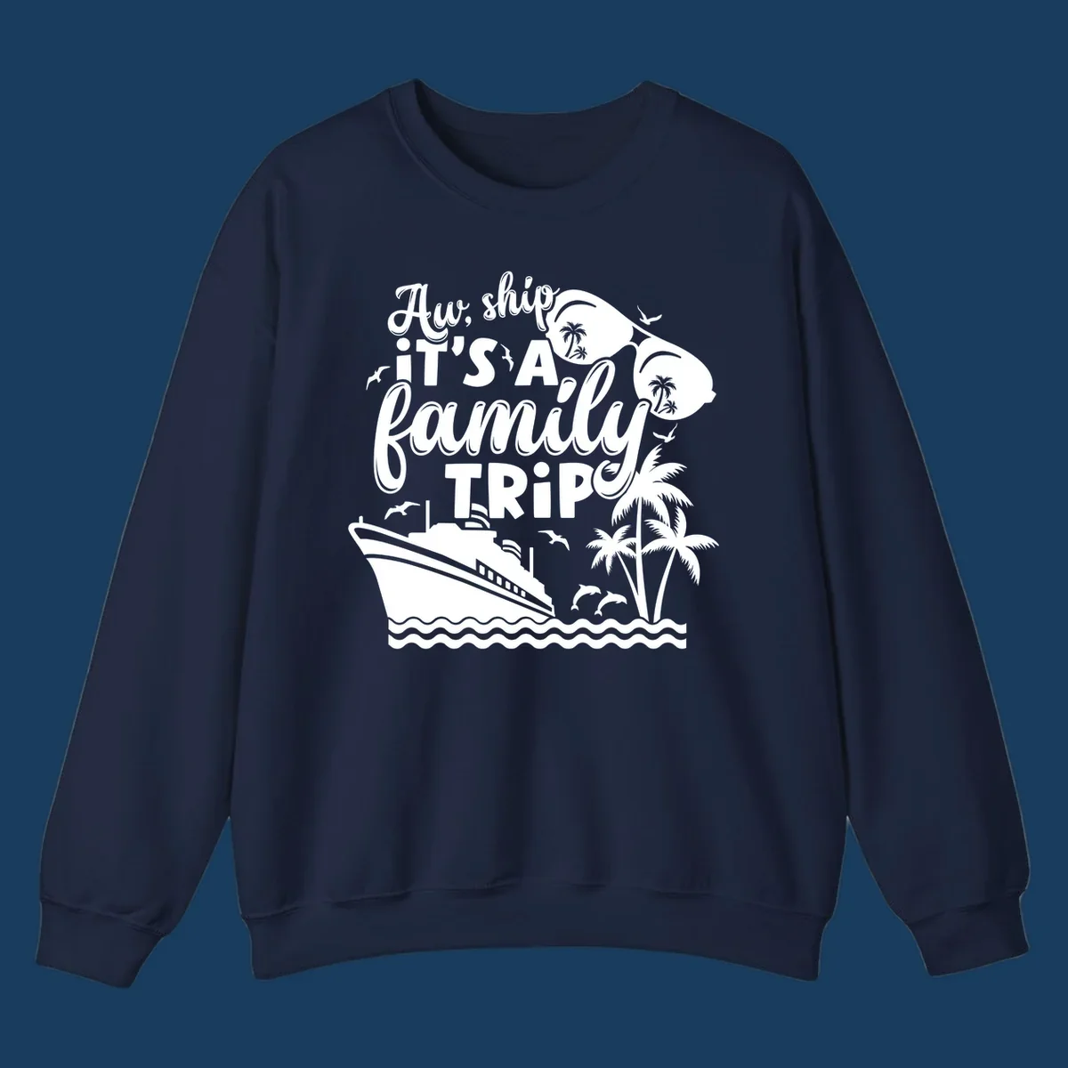 Aw Ship It's A Family Trip design with cruise ship, sunglasses, palm trees, and dolphins.