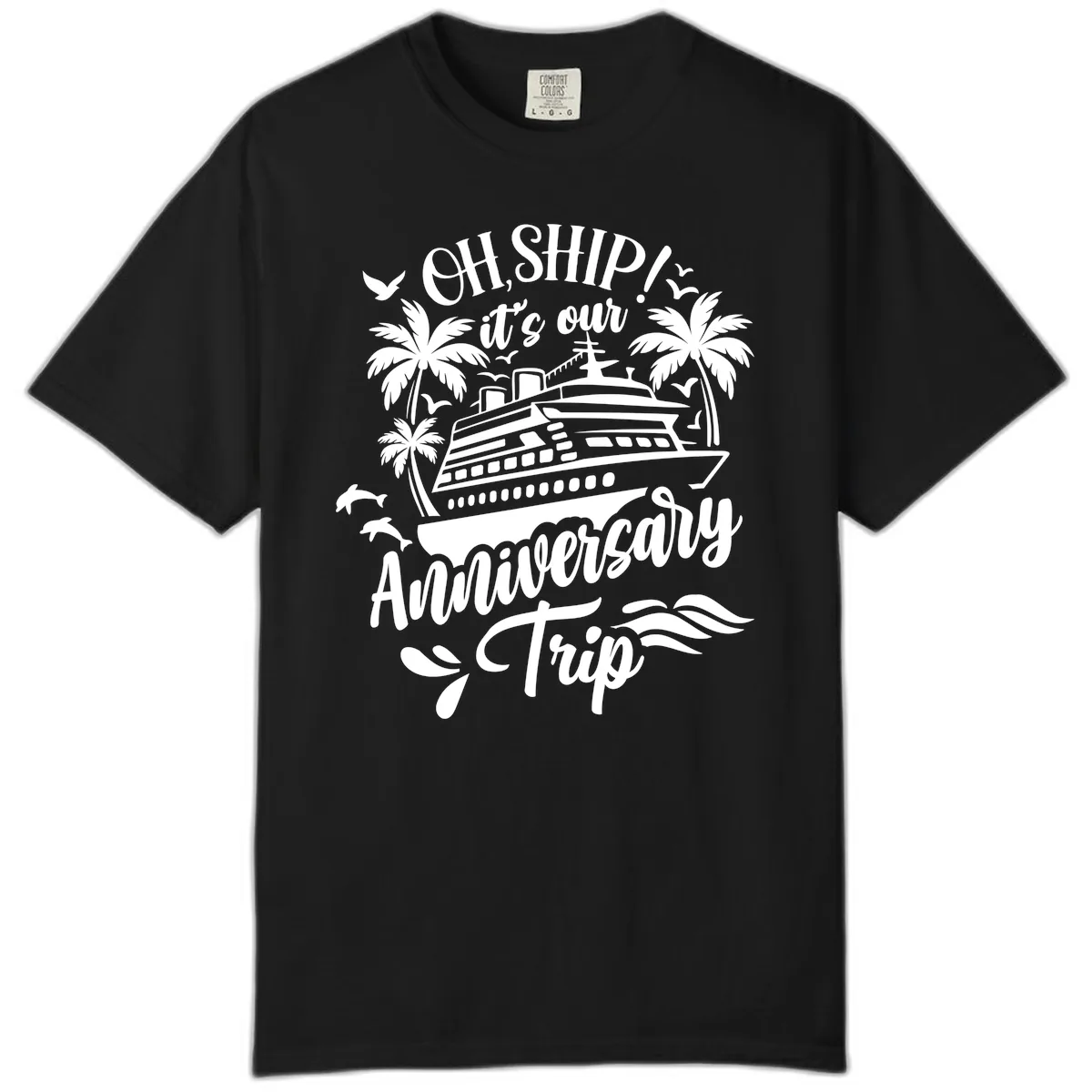 Oh Ship It's Our Anniversary Cruise Comfort Color in Black