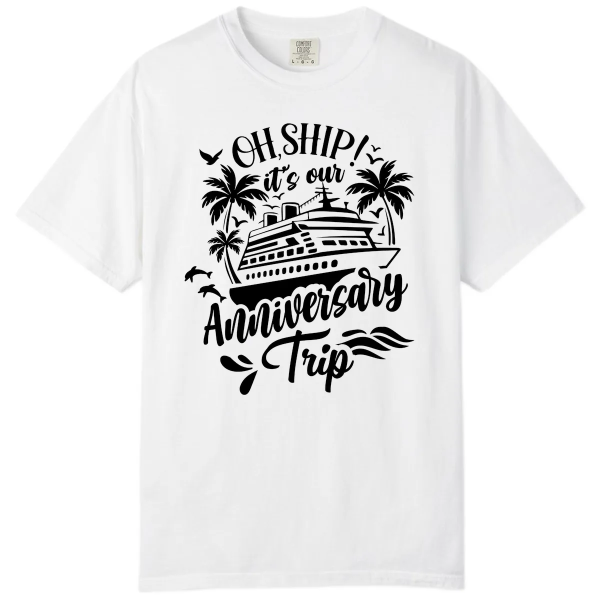Oh Ship It's Our Anniversary Cruise Comfort Color in White