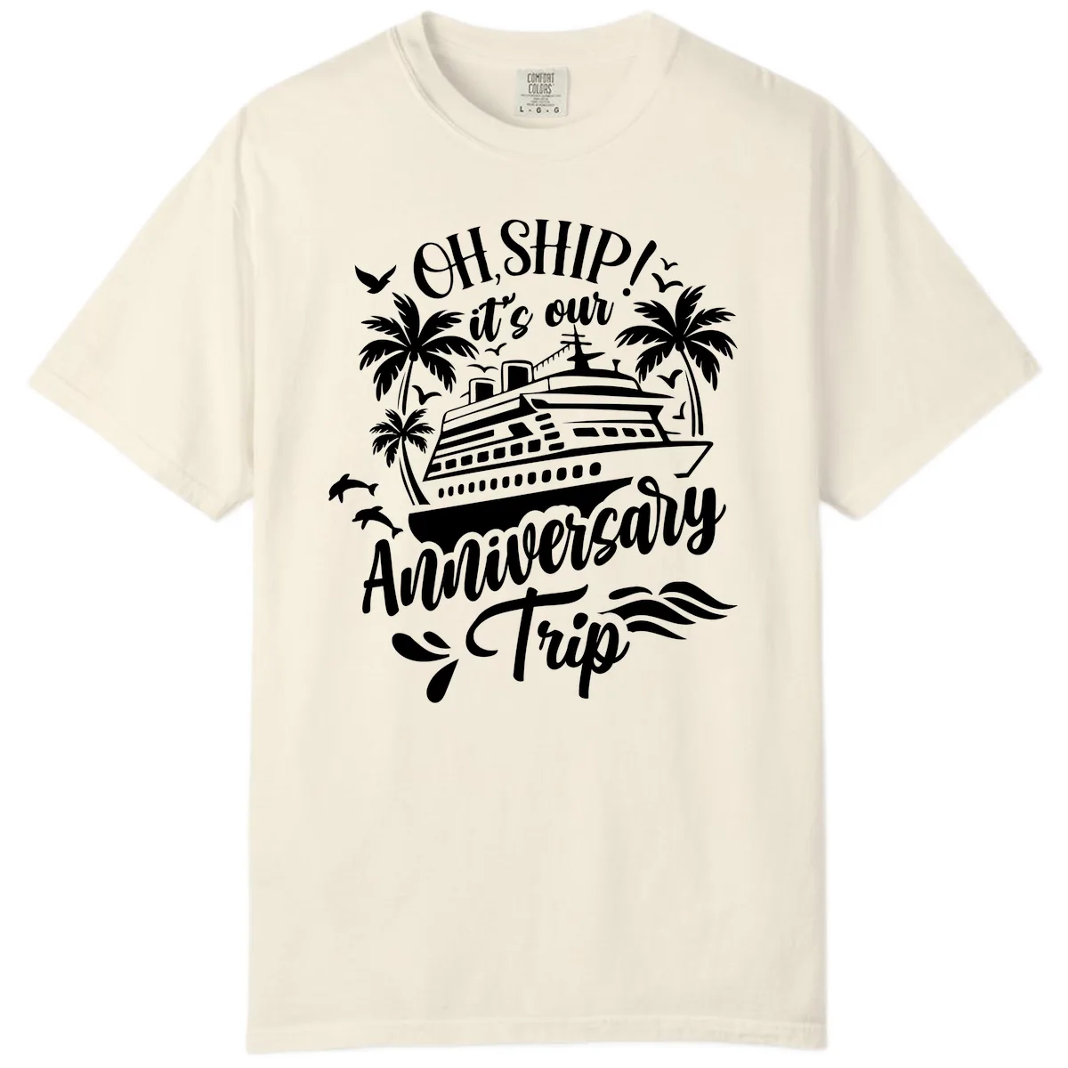 Oh Ship It's Our Anniversary Cruise Comfort Color in Ivory